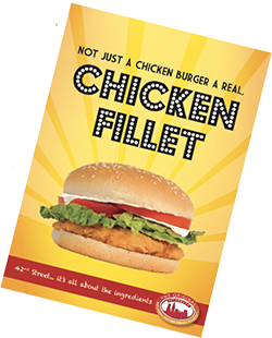 HAVE YOU GOT THE BEST CHICKEN FILLET ON YOUR MENU?